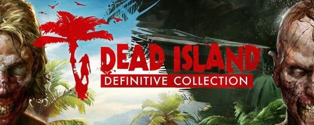 Dead Island Definitive Collection Full Version